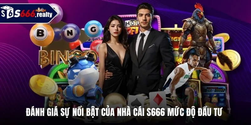 Đánh giá sự nổi bật của nhà cái S666 qua mức độ đầu tư
