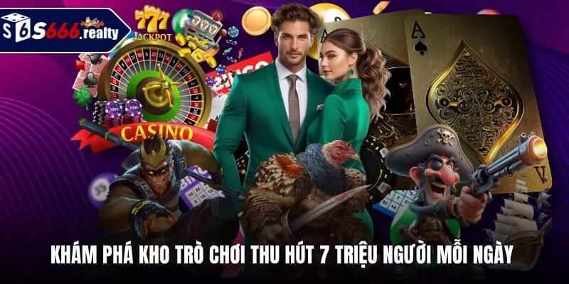 Khám phá kho trò chơi thu hút 7 triệu người mỗi ngày